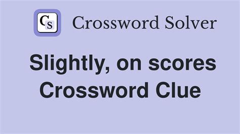 slightly crossword clue|slightly crossword clue answer.